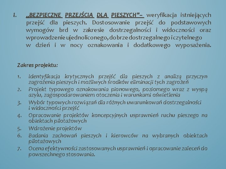 I. „BEZPIECZNE PRZEJŚCIA DLA PIESZYCH”– weryfikacja istniejących przejść dla pieszych. Dostosowanie przejść do podstawowych