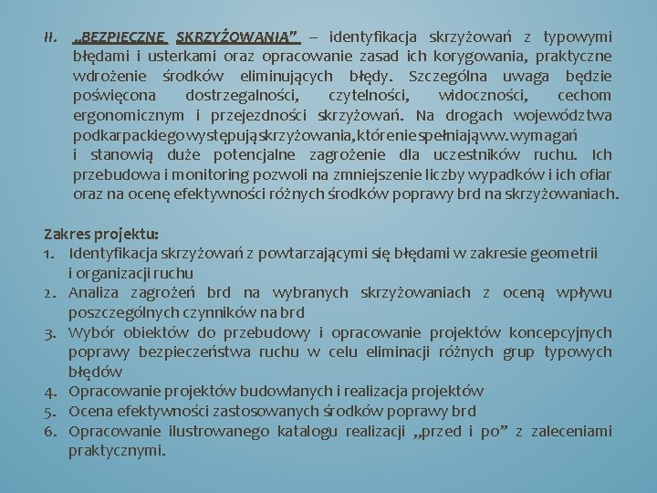 II. „BEZPIECZNE SKRZYŻOWANIA” SKRZYŻOWANIA – identyfikacja skrzyżowań z typowymi błędami i usterkami oraz opracowanie