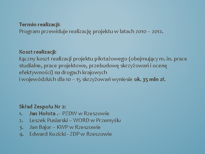 Termin realizacji: Program przewiduje realizację projektu w latach 2010 – 2012. Koszt realizacji: Łączny