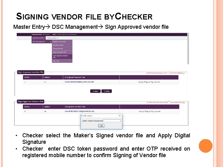 SIGNING VENDOR FILE BY CHECKER Master Entry DSC Management Sign Approved vendor file •