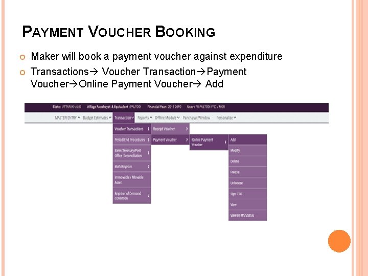 PAYMENT VOUCHER BOOKING Maker will book a payment voucher against expenditure Transactions Voucher Transaction