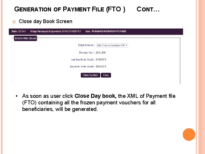 GENERATION OF PAYMENT FILE (FTO ) CONT… Close day Book Screen • As soon