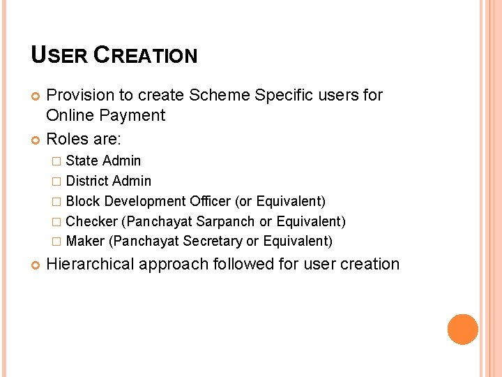 USER CREATION Provision to create Scheme Specific users for Online Payment Roles are: State