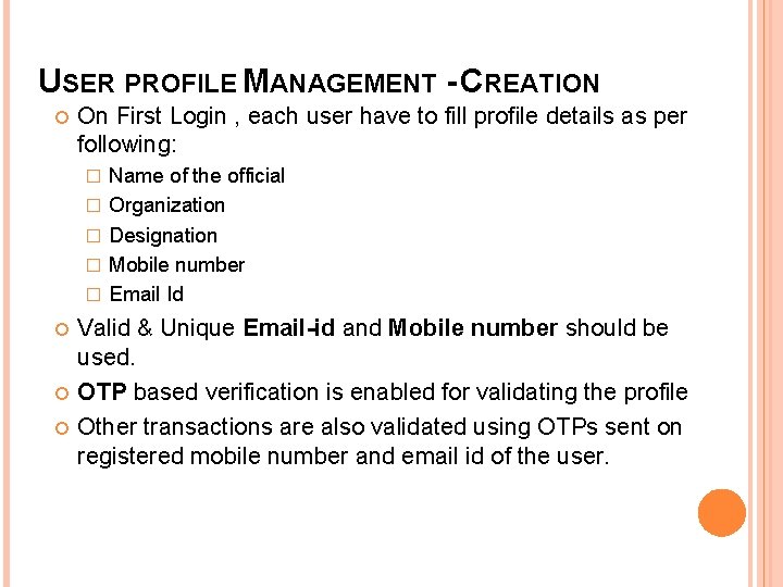 USER PROFILE MANAGEMENT - CREATION On First Login , each user have to fill