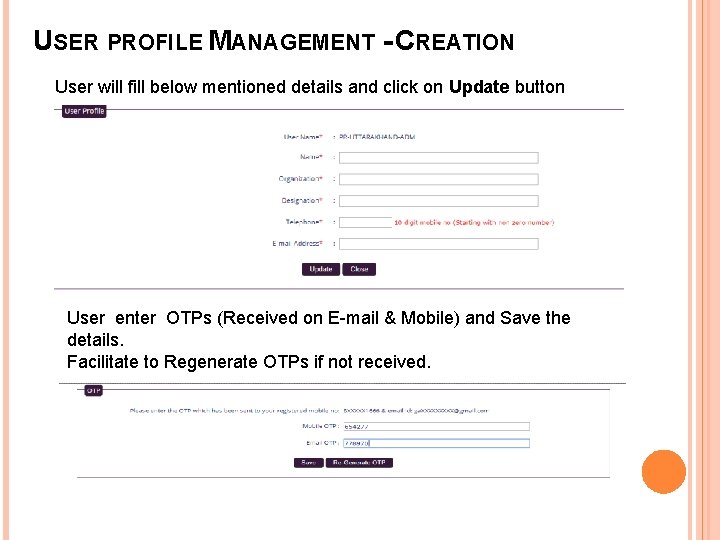 USER PROFILE MANAGEMENT - CREATION User will fill below mentioned details and click on