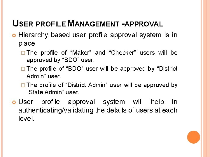 USER PROFILE MANAGEMENT -APPROVAL Hierarchy based user profile approval system is in place �