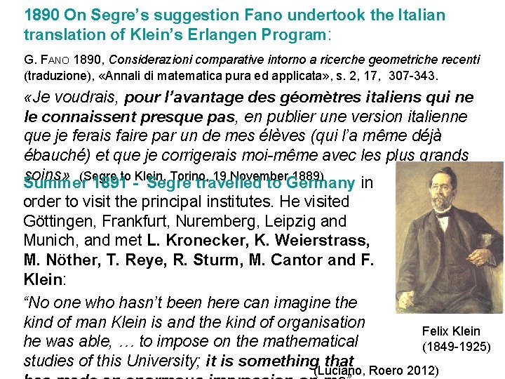 1890 On Segre’s suggestion Fano undertook the Italian translation of Klein’s Erlangen Program: G.