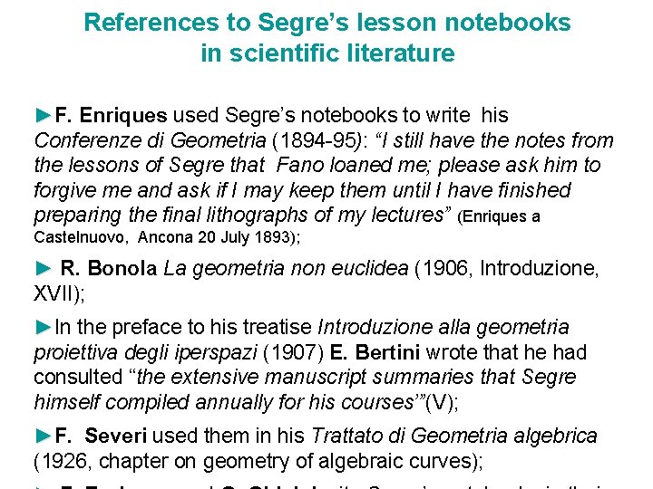 References to Segre’s lesson notebooks in scientific literature ►F. Enriques used Segre’s notebooks to