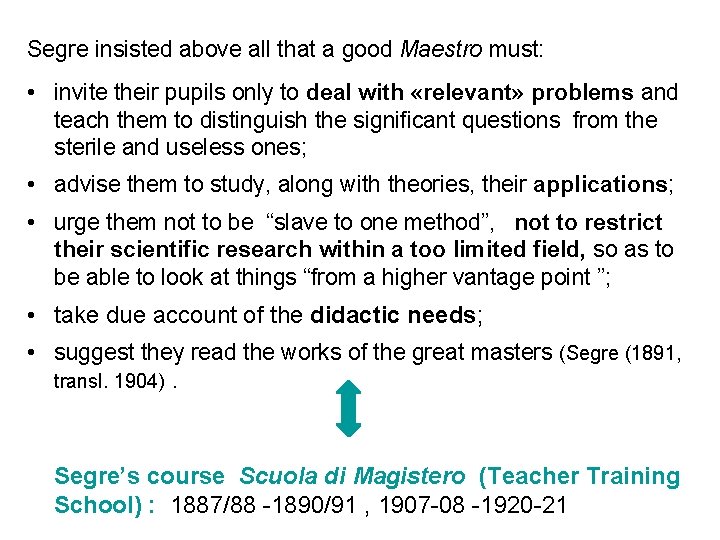 Segre insisted above all that a good Maestro must: • invite their pupils only
