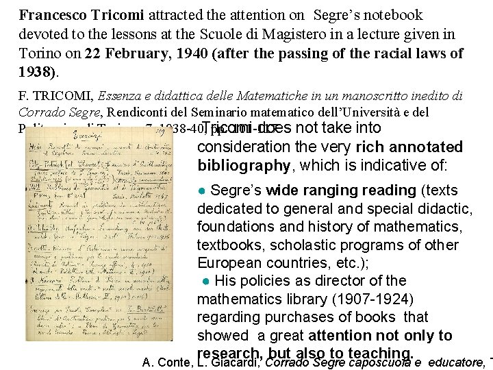 Francesco Tricomi attracted the attention on Segre’s notebook devoted to the lessons at the