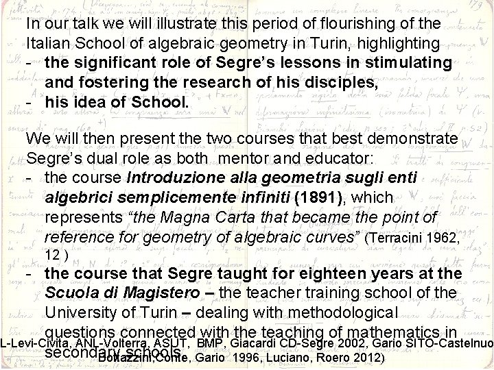 In our talk we will illustrate this period of flourishing of the Italian School
