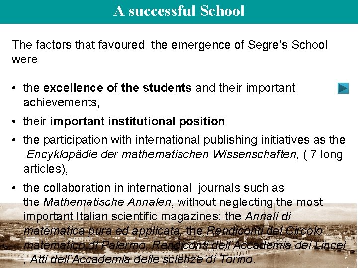 A successful School The factors that favoured the emergence of Segre’s School were •