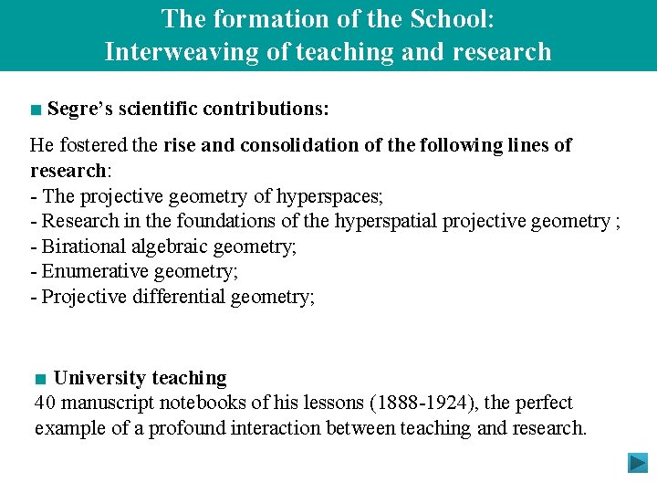 The formation of the School: Interweaving of teaching and research ■ Segre’s scientific contributions: