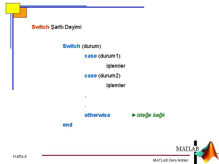 Switch Şartlı Deyimi Switch (durum) case (durum 1) işlemler case (durum 2) işlemler. .