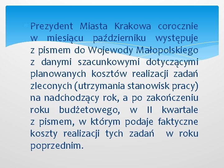  Prezydent Miasta Krakowa corocznie w miesiącu październiku występuje z pismem do Wojewody Małopolskiego