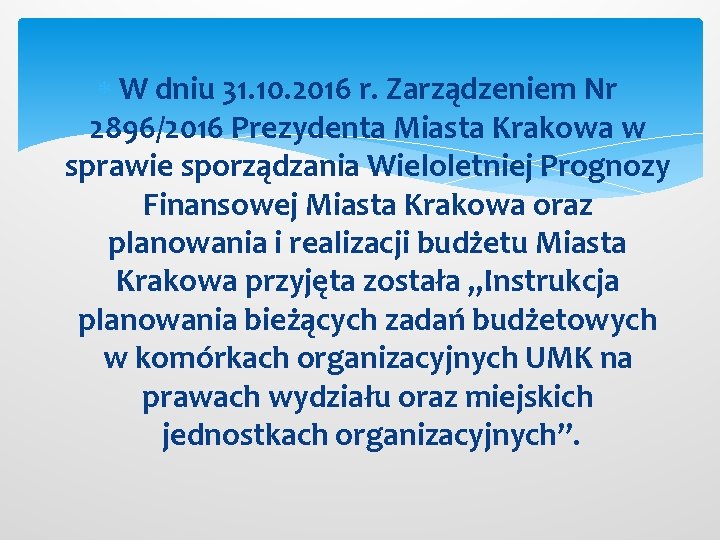  W dniu 31. 10. 2016 r. Zarządzeniem Nr 2896/2016 Prezydenta Miasta Krakowa w