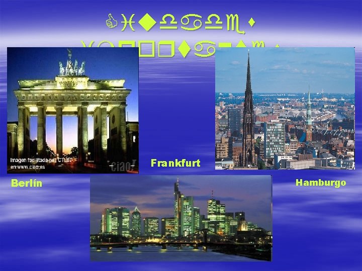 Ciudades importantes Frankfurt Berlín Hamburgo 