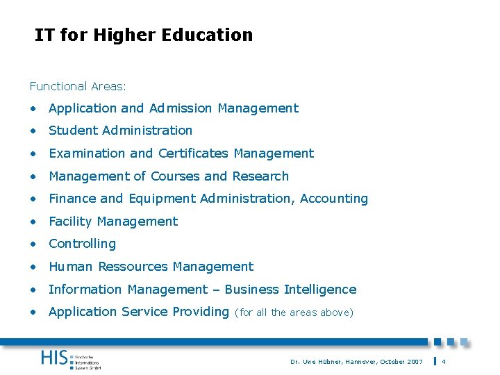 IT for Higher Education Functional Areas: • Application and Admission Management • Student Administration