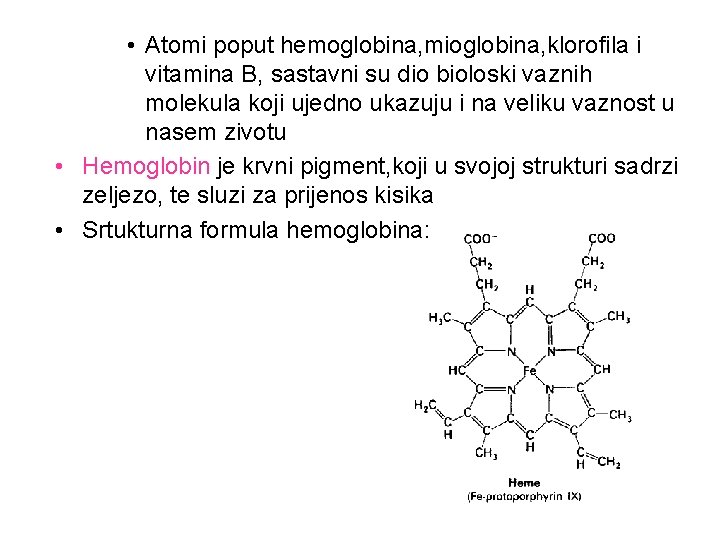  • Atomi poput hemoglobina, mioglobina, klorofila i vitamina B, sastavni su dio bioloski