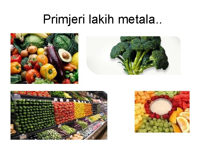 Primjeri lakih metala. . 