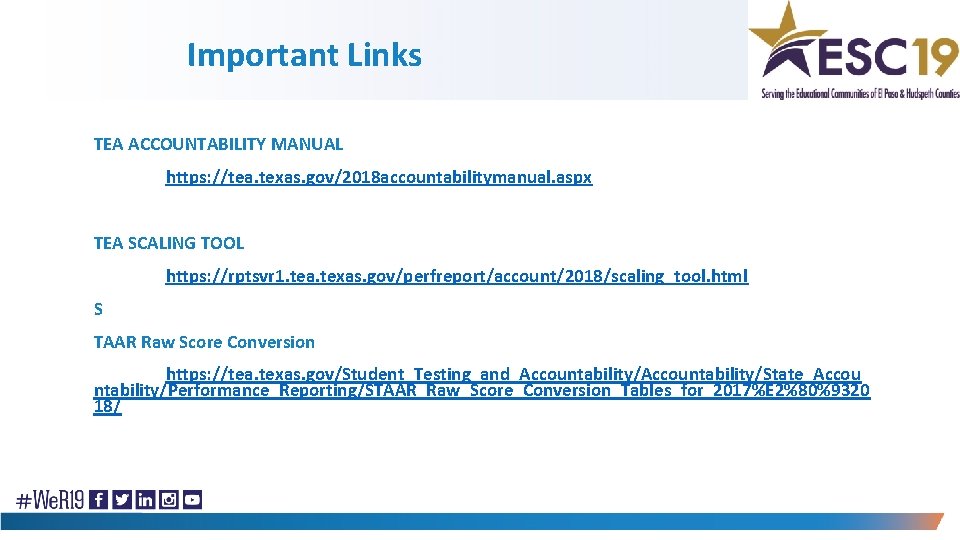 Important Links TEA ACCOUNTABILITY MANUAL https: //tea. texas. gov/2018 accountabilitymanual. aspx TEA SCALING TOOL