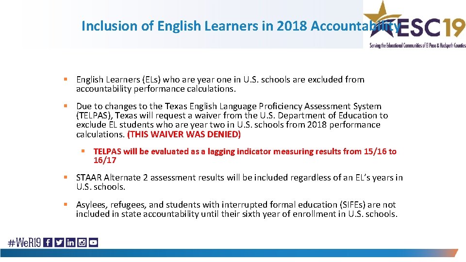 Inclusion of English Learners in 2018 Accountability § English Learners (ELs) who are year