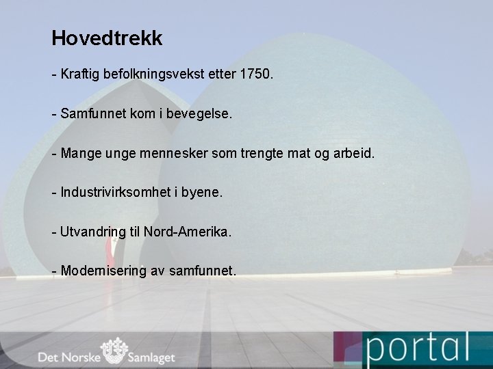 Hovedtrekk - Kraftig befolkningsvekst etter 1750. - Samfunnet kom i bevegelse. - Mange unge