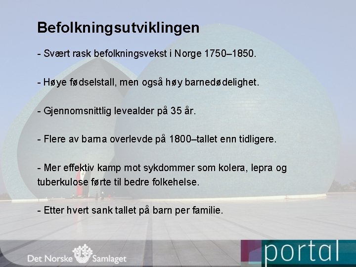 Befolkningsutviklingen - Svært rask befolkningsvekst i Norge 1750– 1850. - Høye fødselstall, men også