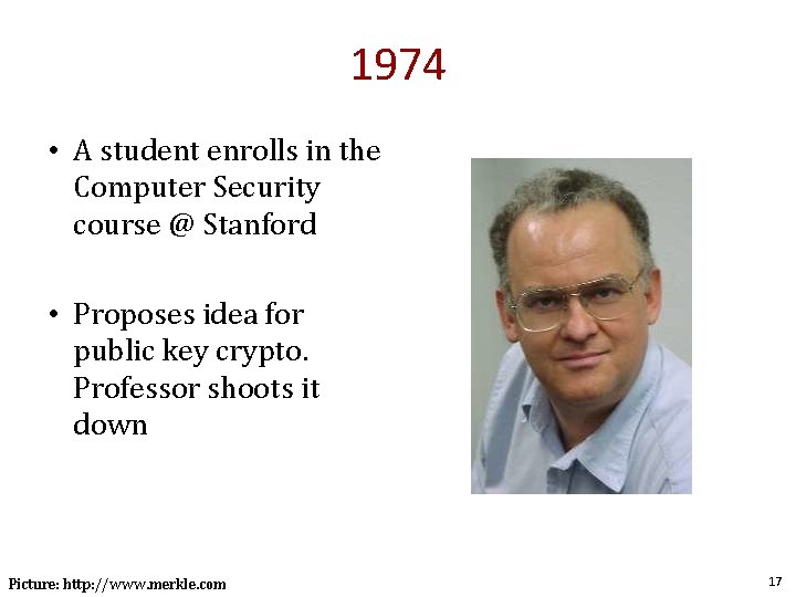 1974 • A student enrolls in the Computer Security course @ Stanford • Proposes