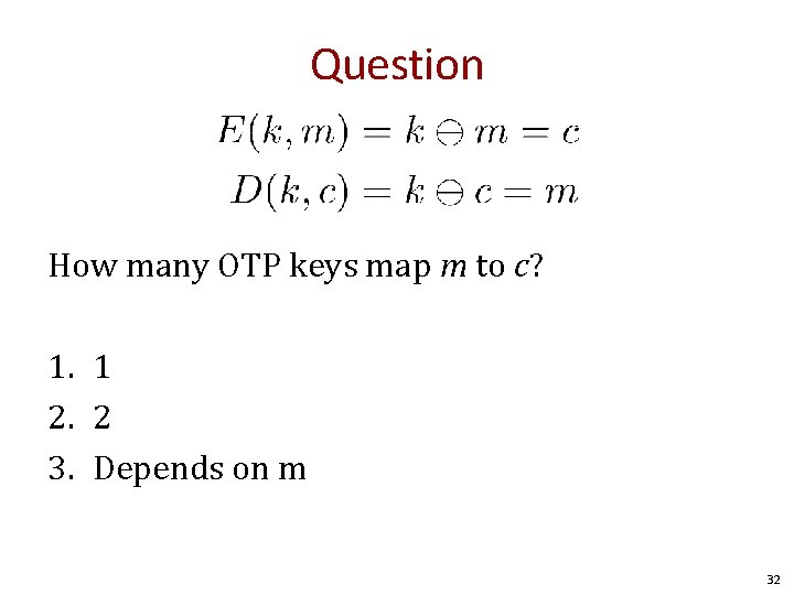 Question How many OTP keys map m to c? 1. 1 2. 2 3.