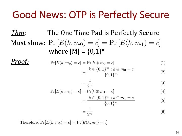 Good News: OTP is Perfectly Secure Thm: The One Time Pad is Perfectly Secure