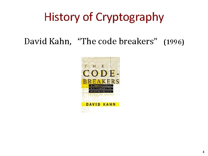 History of Cryptography David Kahn, “The code breakers” (1996) 4 