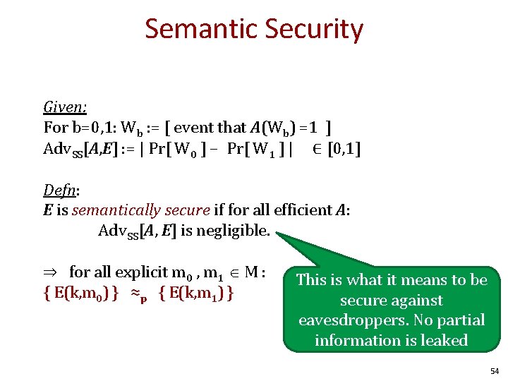 Semantic Security Given: For b=0, 1: Wb : = [ event that A(Wb) =1