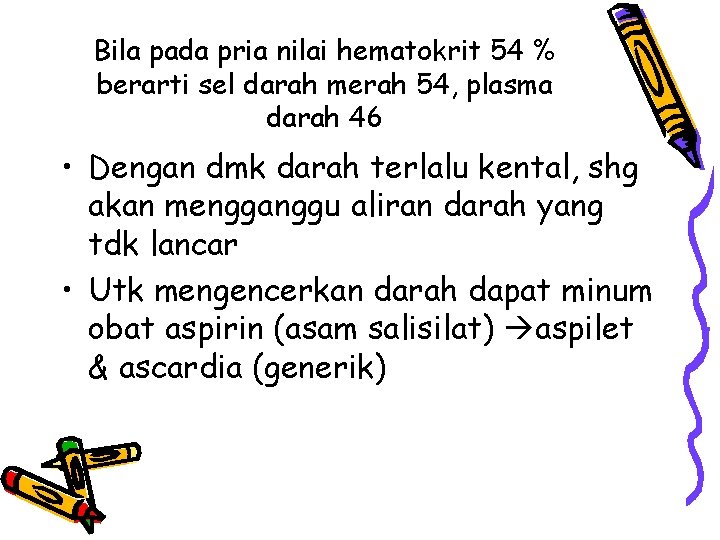 Bila pada pria nilai hematokrit 54 % berarti sel darah merah 54, plasma darah