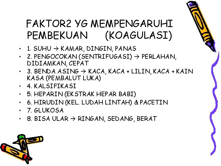 FAKTOR 2 YG MEMPENGARUHI PEMBEKUAN (KOAGULASI) • 1. SUHU KAMAR, DINGIN, PANAS • 2.
