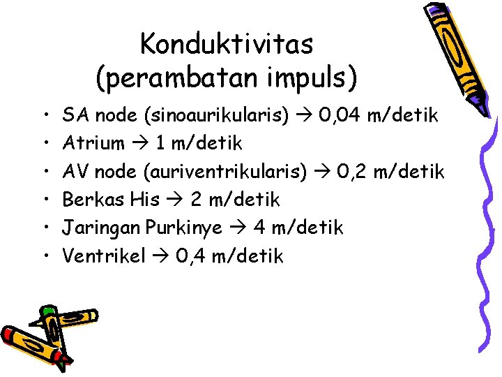 Konduktivitas (perambatan impuls) • • • SA node (sinoaurikularis) 0, 04 m/detik Atrium 1