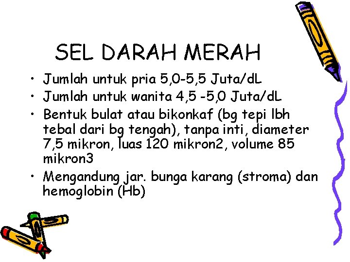 SEL DARAH MERAH • Jumlah untuk pria 5, 0 -5, 5 Juta/d. L •