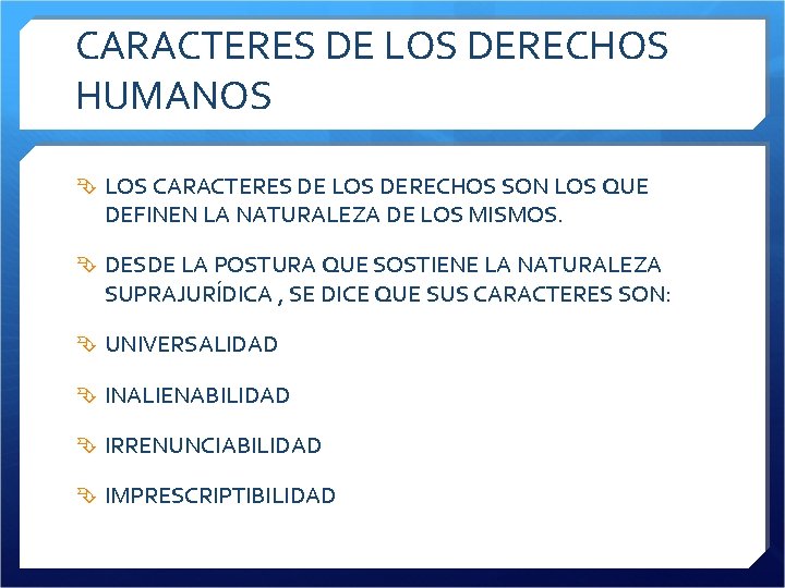 CARACTERES DE LOS DERECHOS HUMANOS LOS CARACTERES DE LOS DERECHOS SON LOS QUE DEFINEN