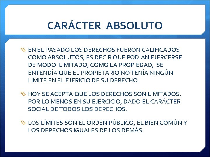 CARÁCTER ABSOLUTO EN EL PASADO LOS DERECHOS FUERON CALIFICADOS COMO ABSOLUTOS, ES DECIR QUE