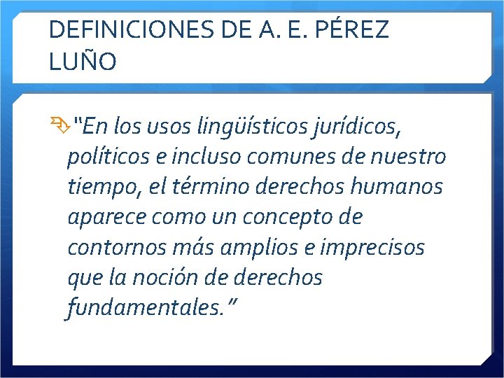 DEFINICIONES DE A. E. PÉREZ LUÑO “En los usos lingüísticos jurídicos, políticos e incluso