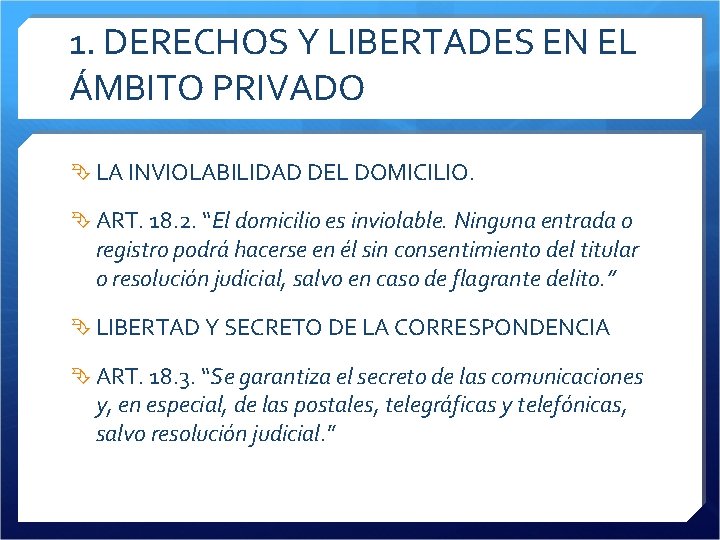 1. DERECHOS Y LIBERTADES EN EL ÁMBITO PRIVADO LA INVIOLABILIDAD DEL DOMICILIO. ART. 18.