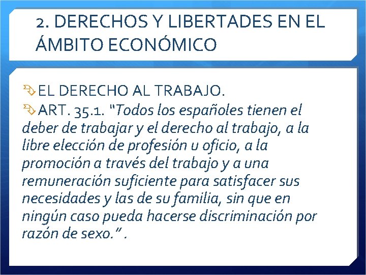 2. DERECHOS Y LIBERTADES EN EL ÁMBITO ECONÓMICO EL DERECHO AL TRABAJO. ART. 35.