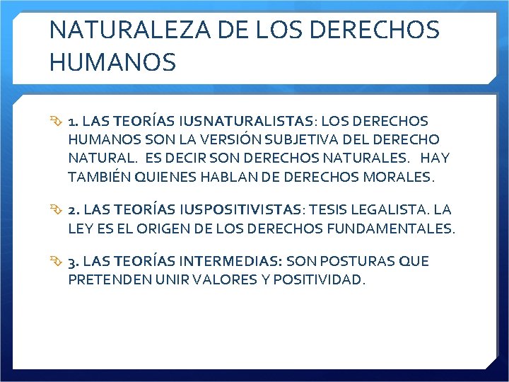 NATURALEZA DE LOS DERECHOS HUMANOS 1. LAS TEORÍAS IUSNATURALISTAS: LOS DERECHOS HUMANOS SON LA