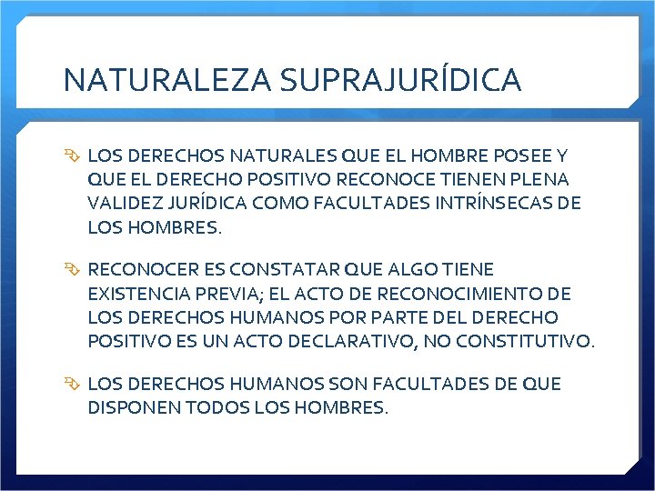 NATURALEZA SUPRAJURÍDICA LOS DERECHOS NATURALES QUE EL HOMBRE POSEE Y QUE EL DERECHO POSITIVO