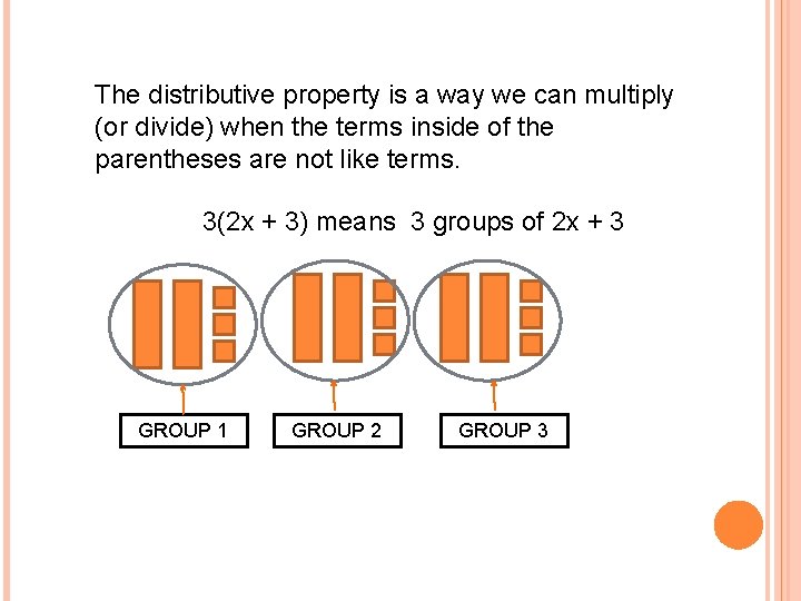 The distributive property is a way we can multiply (or divide) when the terms