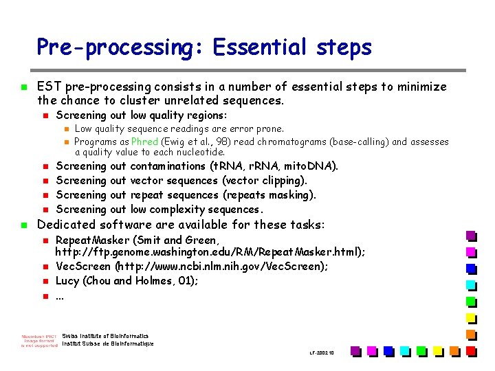 Pre-processing: Essential steps n EST pre-processing consists in a number of essential steps to