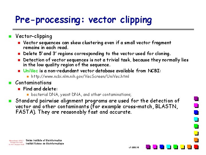 Pre-processing: vector clipping n Vector-clipping n n Vector sequences can skew clustering even if