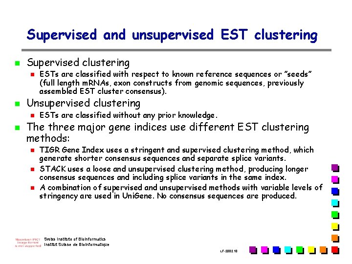 Supervised and unsupervised EST clustering n Supervised clustering n n Unsupervised clustering n n