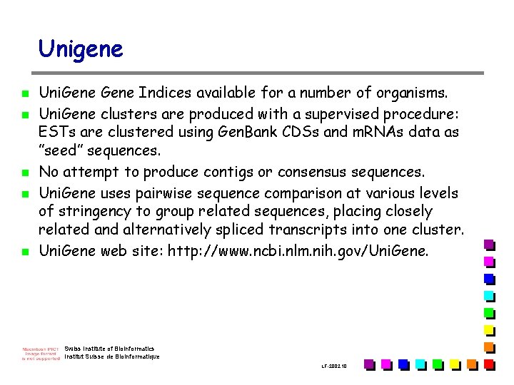 Unigene n n n Uni. Gene Indices available for a number of organisms. Uni.