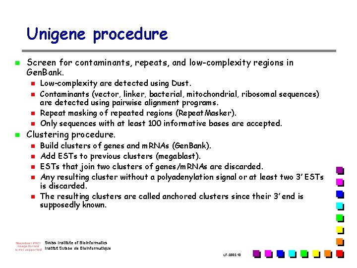 Unigene procedure n Screen for contaminants, repeats, and low-complexity regions in Gen. Bank. n